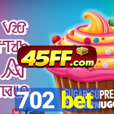 702 bet